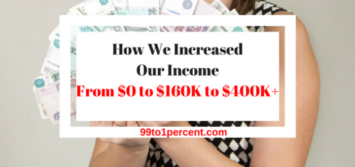How We Increased Our Income From $0 to $160K to $400K+